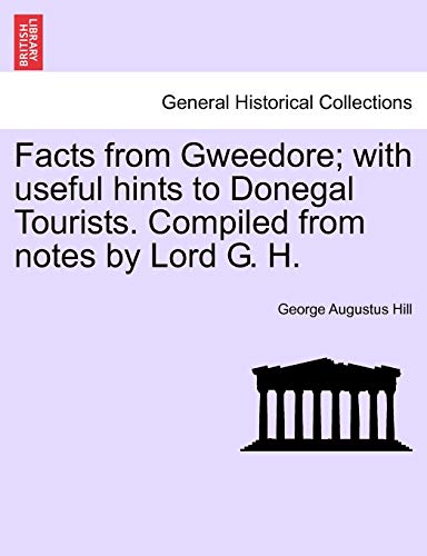 Facts from Gweedore; With Useful Hints to Donegal Tourists. Compiled from Notes by Lord G. H.