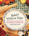 Bakin' without Eggs