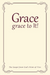 Grace, grace to It!