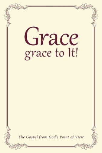 Grace, grace to It!