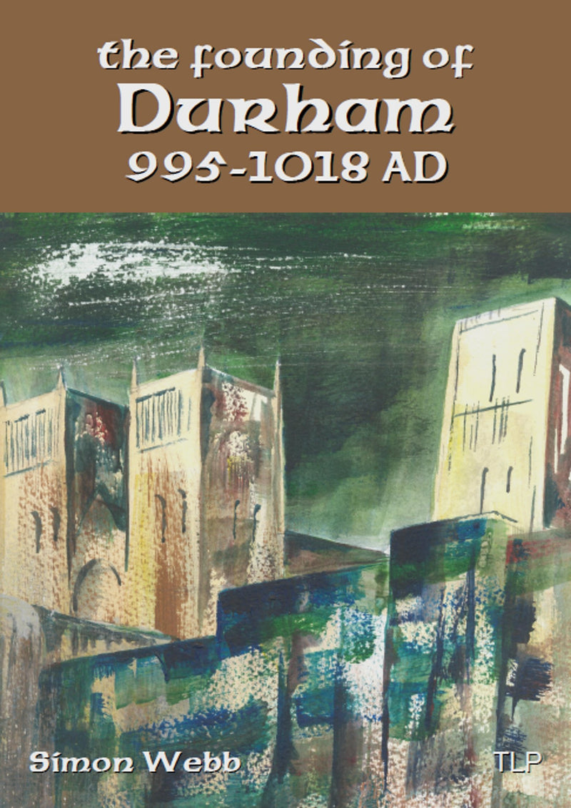The Founding of Durham, 995-1018 A.D.