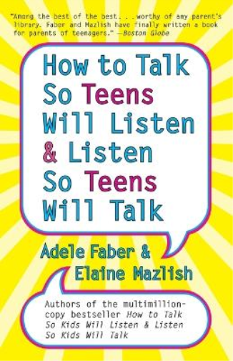 How to Talk so Teens Will Listen and Listen so Teens Will
