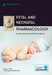 Fetal and Neonatal Pharmacology for the Advanced Practice Nurse