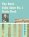 The Bach Cello Suite No. 1 Study Book for Cello