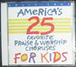 America`s 25 favorite praise & worship choruses - For kids