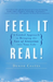 Feel It Real!