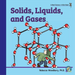 Solids, Liquids, and Gases