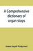 A comprehensive dictionary of organ stops