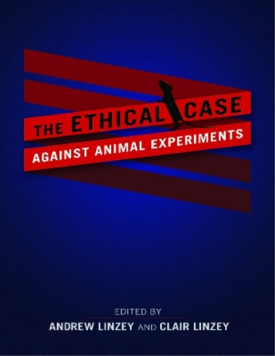 The Ethical Case against Animal Experiments
