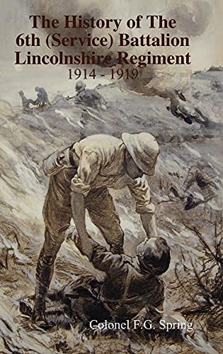 The History of the 6th (service) Battalion Lincolnshire Regiment 1914 - 1919
