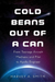 Cold Beans Out of a Can