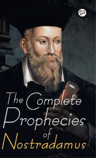 The Complete Prophecies of Nostradamus