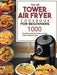 The UK Tower Air Fryer Cookbook For Beginners