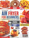 The Complete Air Fryer Cookbook for Beginners 2020