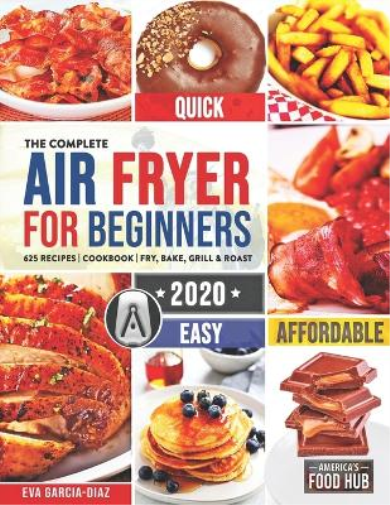The Complete Air Fryer Cookbook for Beginners 2020
