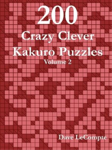 200 Crazy Clever Kakuro Puzzles - Volume 2
