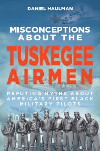 Misconceptions about the Tuskegee Airmen