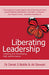 Liberating Leadership - Leading and developing high performance