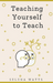 Teaching Yourself to Teach