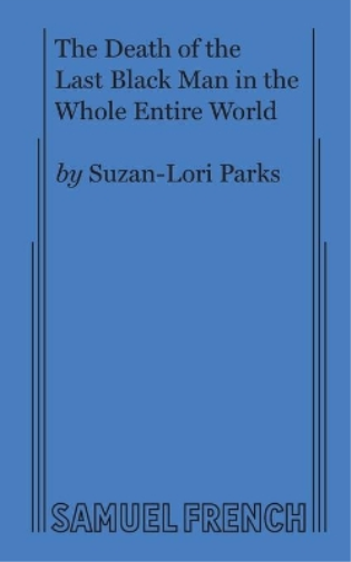 The Death of the Last Black Man in the Whole Entire World AKA The Negro Book of the Dead