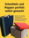 Schachteln und Mappen perfekt selbst gemacht