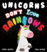Unicorns Don't Love Rainbows (PB)