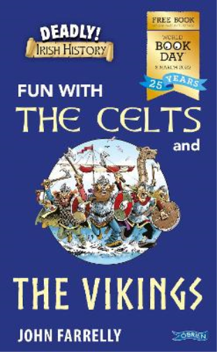 Deadly! Irish History: Fun with the Celts and the Vikings!