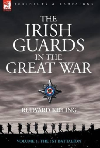 The Irish Guards in the Great War - Volume 1 - The First Battalion
