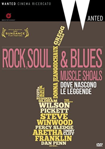 Muscle Shoals Rock,Soul & Blues Dove Nascono Le Leggende