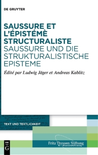 Saussure Et l'Épistémè Structuraliste. Saussure Und Die Strukturalistische Episteme