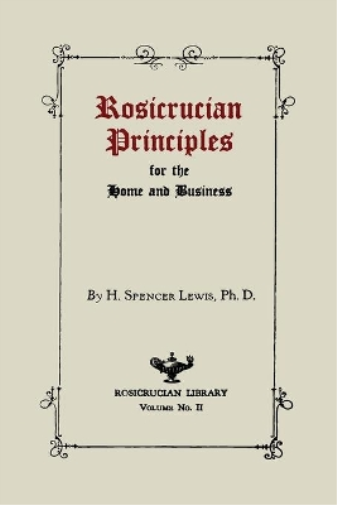 Rosicrucian Principles for the Home and Business
