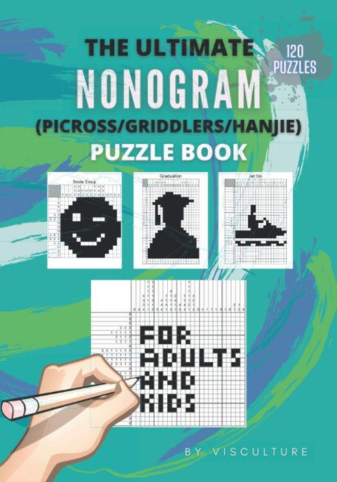 The Ultimate Nonogram (Picross/Griddlers/Hanjie) Puzzle Book for Adults and Kids