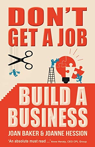 Don't Get A Job, Build A Business