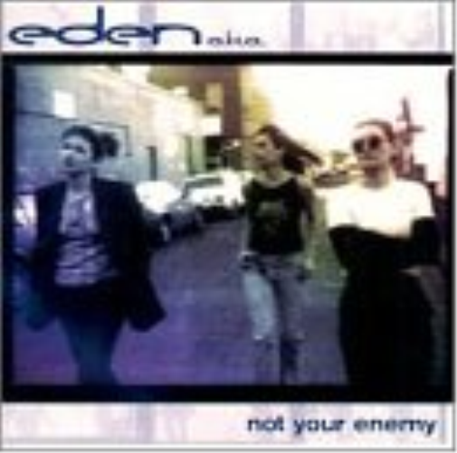 EDEN AKA - NOT YOUR ENEMY/ CDS