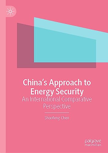 China`s Approach to Energy Security : An International Comparative Perspective