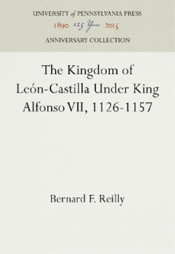 The Kingdom of León-Castilla Under King Alfonso VII, 1126-1157