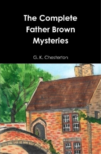 The Complete Father Brown Mysteries