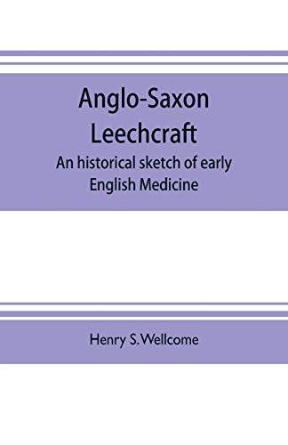 Anglo-Saxon leechcraft; an historical sketch of early English medicine