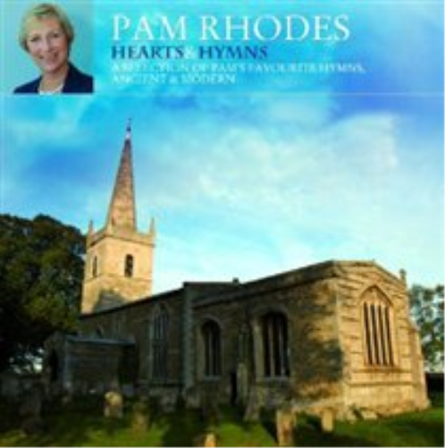 Pam Rhodes Hearts & Hymns: A Selection of Pam's Favourite Hymns, Ancient & Modern