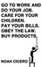 Go to work and do your job. Care for your children. Pay your bills. Obey the law. Buy products.