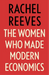 The Women Who Made Modern Economics