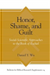 Honor, Shame, and Guilt