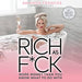Rich As F-Ck