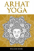 Arhat Yoga