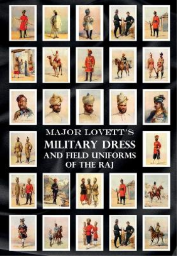 Major Lovett's Military Dress and Field Uniforms of the Raj