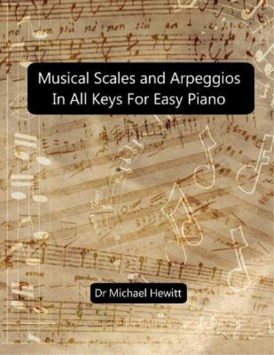 Musical Scales and Arpeggios in All Keys for Easy Piano