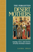 The Forgotten Desert Mothers