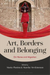 Art, Borders and Belonging