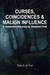 Curses, Coincidences & Malign Influence