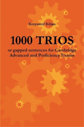 1000 TRIOS or gapped sentences for Cambridge Advanced and Proficiency Exams